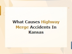 Common Causes of Highway Merge Accidents in Kansas