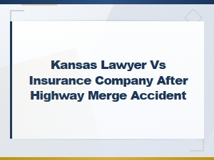 Kansas Lawyer for Highway Merge Accident Claims