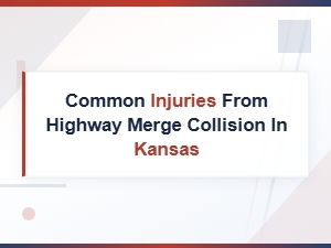Common Injuries in Kansas Highway Merge Collisions